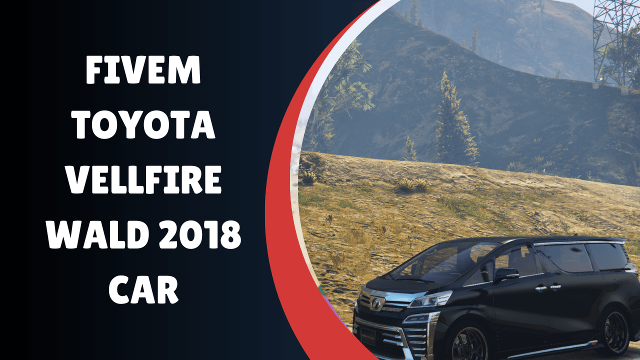 FiveM Toyota Vellfire Wald 2018 carro