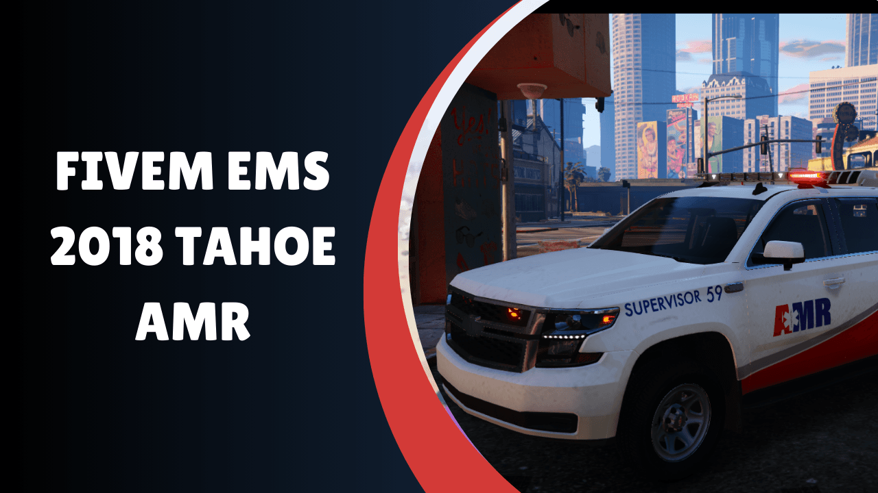 FiveM EMS 2018 Tahoe AMR